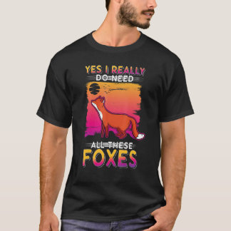 T-shirt Oui J'Ai Vraiment Besoin De Tous Ces Renards