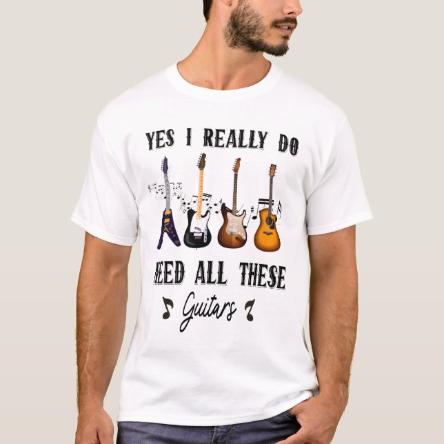 T-shirt Oui J'Ai Vraiment Besoin De Toutes Ces Guitares (Devant)