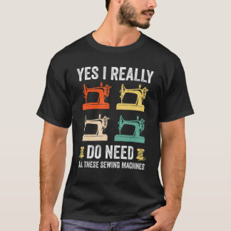 T-shirt Oui J'Ai Vraiment Besoin De Toutes Ces Machines À 