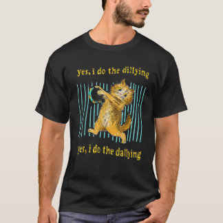T-shirt Oui Je Fais Le Dillage Oui Je Fais Le Dallying Cat