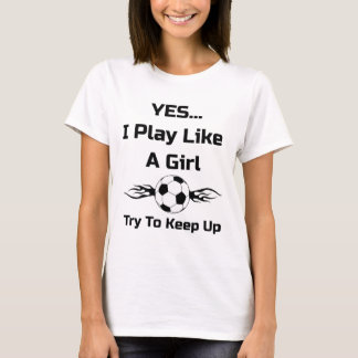 T-shirt Oui...je Joue Comme Une Fille Flamboyante Football