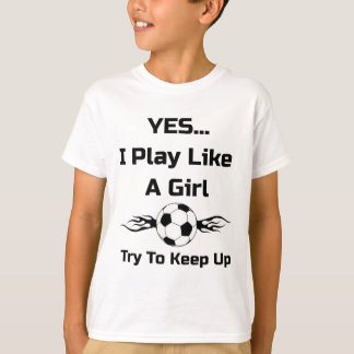 T-shirt Oui...je Joue Comme Une Fille Flamboyante Football