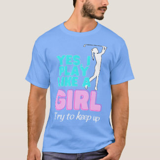 T-shirt Oui Je Joue Comme Une Fille Golf Golfeuse Femmes