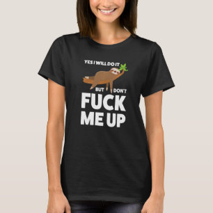 T-shirt Oui, je le ferai, mais ne me fais pas remonter Slo
