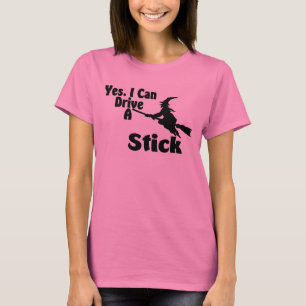 T-shirt Oui, Je Peux Conduire Un Bâton
