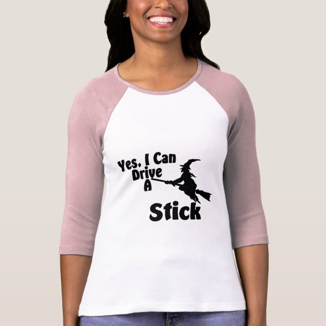 T-shirt Oui, je peux conduire un bâton (Devant)