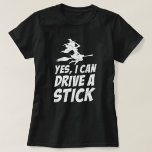 T-shirt Oui je peux conduire un bâton, sorcière sur la