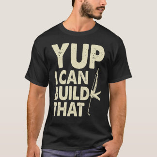 T-shirt Oui, je peux construire cela  Pistolet à calfeutre