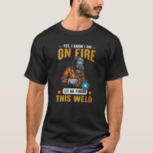 T-shirt Oui Je Sais Que Je Suis Sur Fire Metal Worker Weld