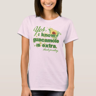T-shirt Oui, je sais que le guacamole est en supplément.
