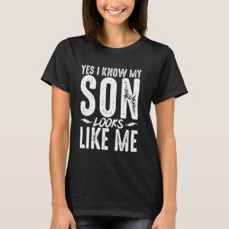 T-shirt Oui Je Sais Que Mon Fils Me Ressemble 1