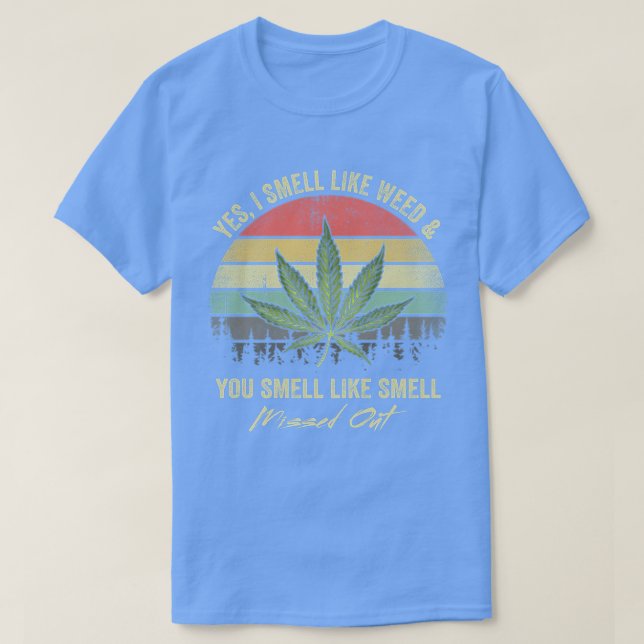 T-shirt Oui Je Sens Comme De La Mauvaise Herbe Vous Sentez (Design devant)