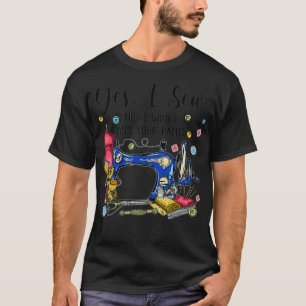 T-shirt Oui Je Sew Non Je n'Hébergerai pas Votre Pantalon 