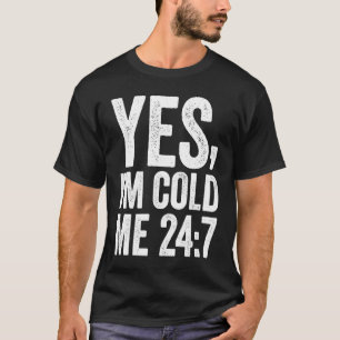 T-shirt Oui Je suis Cold Me 24 7 Citation Sarcastique Retr