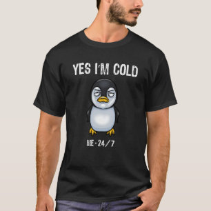 T-shirt Oui, je suis Cold Me 24 7 Penguin Animal Penguin