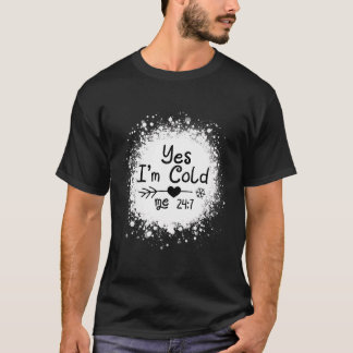 T-shirt Oui Je Suis Froid Me 24 7 Citation