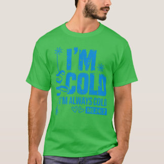 T-shirt Oui je suis froid toujours froid moi 247 Mignon dr