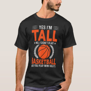 T-shirt Oui Je Suis Grand Non Je Ne Joue Pas Au Basket-Bal