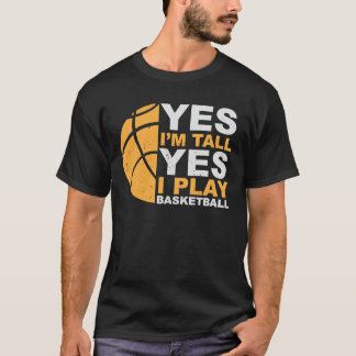 T-shirt Oui, je suis grand, Oui, je joue au basket-ball - 