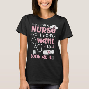 T-shirt Oui, je suis infirmière Non, je ne veux pas la re