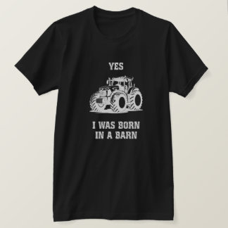 T-shirt Oui, je suis né dans une grange Drôle de tracteur