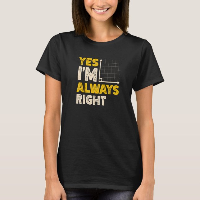 T-shirt Oui Je suis toujours droite Math Enseignant Mathém (Devant)