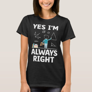 T-shirt Oui Je suis toujours droite Mathématiques Mathémat