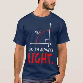 T-shirt Oui Je Suis Toujours Droite Maths Drôle