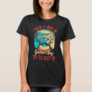 T-shirt Oui, je suis un gamer garçon Essayez de continuer