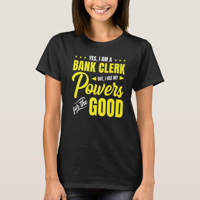 T-shirt Oui, Je Suis Un Greffier De Banque, Mais J'Utilise (Devant)