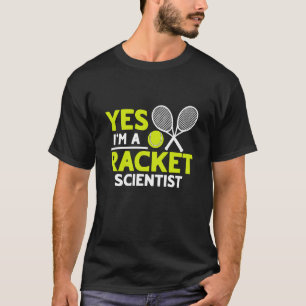 T-shirt Oui, je suis un scientifique de raquette joueur de