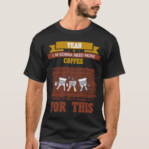 T-shirt Oui, je vais avoir besoin de plus de Coffee Citati