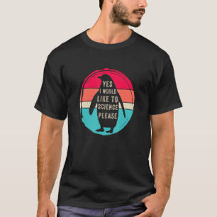 T-shirt Oui, je voudrais la science s'il vous plaît, Pingo