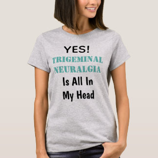 T-shirt Oui la névralgie faciale est toute dans ma tête