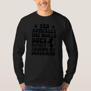 T-shirt Oui, Le Monde Se Révolue Autour De Mon Doberman