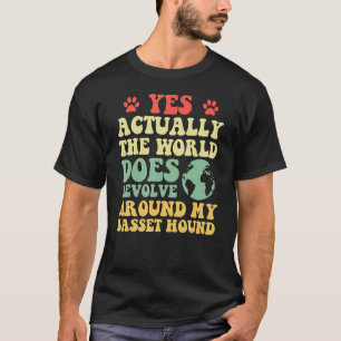T-shirt Oui, le monde tourne autour de mon basset hound