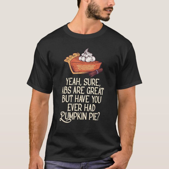 T-shirt Oui, Les Abs Sont Super, Mais Avez-Vous Jamais Eu  (Devant)