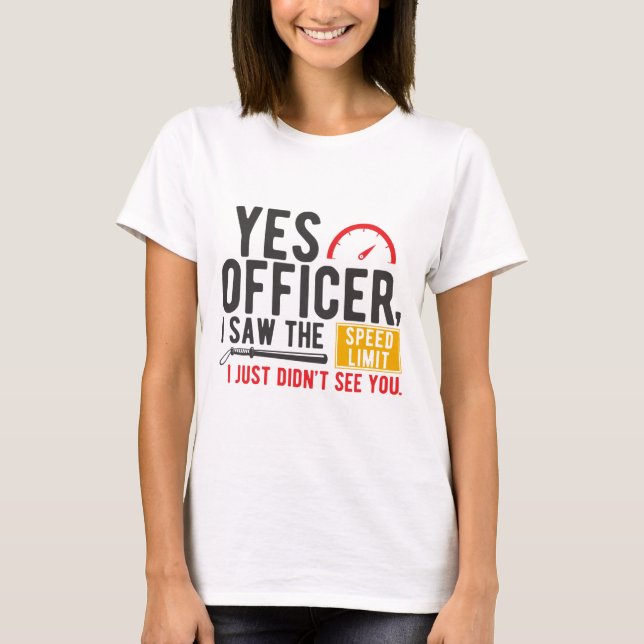 T-shirt Oui Officier J'ai vu la limite de vitesse (Devant)