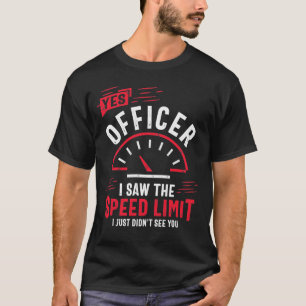 T-shirt Oui Officier J'Ai Vu La Limite De Vitesse - Amateu