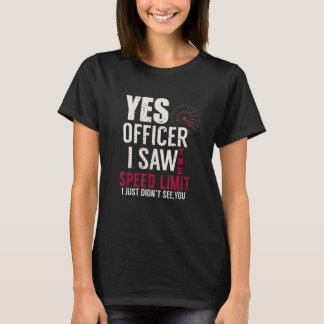T-shirt Oui Officier J'Ai Vu La Limite De Vitesse Je N'Ai 