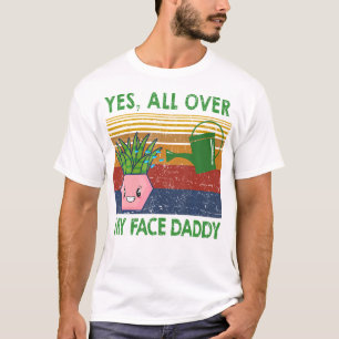 T-shirt Oui Tout Sur Mon Visage Papa Drôle Plante Papa