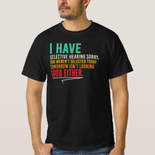 T-shirt Ouïe sélective Citation drôle et sarcastique de tr
