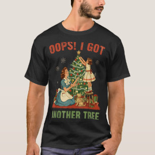 T-shirt Oups j'ai eu un autre arbre Noël vacances vintage