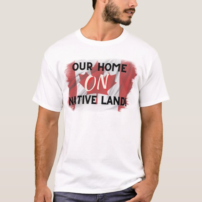 T-shirt Our Home ON Native Land (Devant)