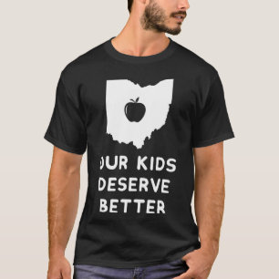 T-shirt Our Kids Deserve Better Red For Ed  Ohio Teacher 