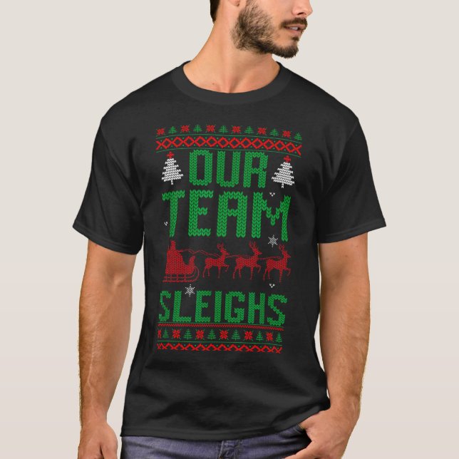 T-shirt Our Team Sleighs Christmas Reindeers Santa's  (Devant)