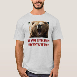 T-shirt ours gris, vous avez réveillé les ours ! Pourquoi