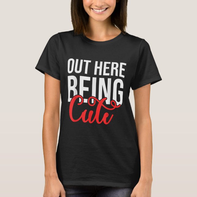 T-shirt Out Here Being Cute Womens Floral Motivational Quo (Devant)