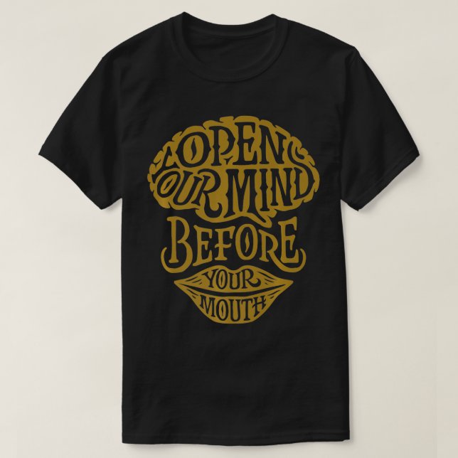 T-shirt Ouvrez votre esprit avant votre bouche, la motivat (Design devant)