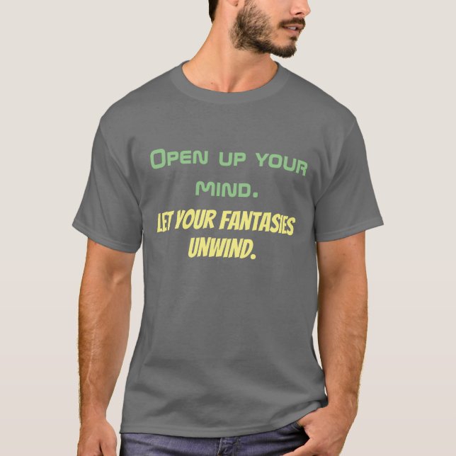 T-shirt Ouvrez votre esprit. Laissez vos imaginaires se dé (Devant)